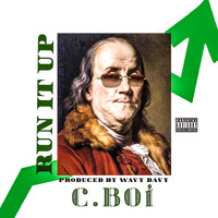 C-BOI - Run It Up (Explicit)