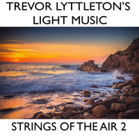 Trevor Lyttleton's Light Music / - Strings Of The Air 2