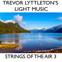 Trevor Lyttleton's Light Music / - Strings Of The Air 3