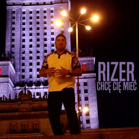 Rizer - Chcę cię mieć