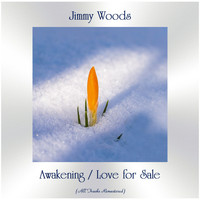 Jimmy Woods - Awakening / Love for Sale (All Tracks Remastered)