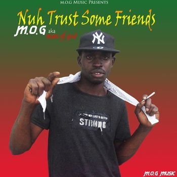 Mog - Nuh Trust Some Frenz