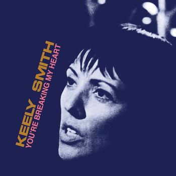 Keely Smith - You're Breaking My Heart (Expanded Edition)