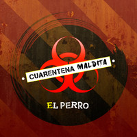 El Perro - Cuarentena Maldita