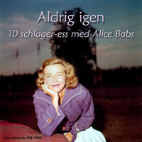 Alice Babs - Aldrig igen - 10 schlager-ess med Alice Babs (Remastered)