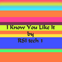 RSI tech 1 - I Know You Like it (Good Beat) (Dance Version)