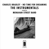 Charles Bradley and Menahan Street Band - No Time for Dreaming (The Instrumentals)