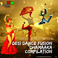 Krish The Muzzikman - Desi Dance Fusion Dhamaaka Compilation