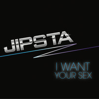 Jipsta - I Want Your Sex (Wayne G & Andy Allder 10 Year Anniversary Remix) (Explicit)