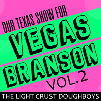 The Light Crust Doughboys - Our Texas Show for Vegas-Branson, Vol. 2