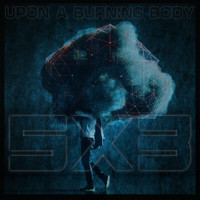 Upon A Burning Body - 5x3 (Explicit)