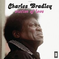 Charles Bradley featuring Menahan Street Band - Victim of Love