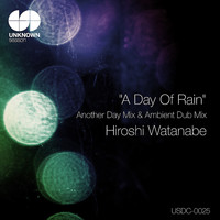 Hiroshi Watanabe - A Day Of Rain(Another Day Mix & Ambient Dub Mix)