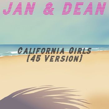 Jan & Dean - California Girls (45 Version)