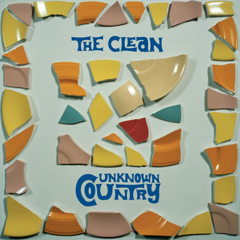 The Clean - Unknown Country