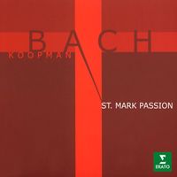 Ton Koopman - Bach: St Mark Passion, BWV 247 (Reconstruction by Ton Koopman)