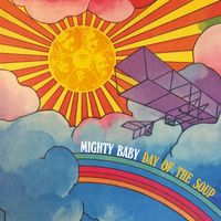 Mighty Baby - Day Of The Soup