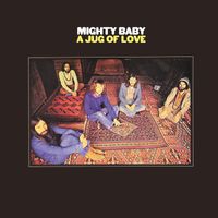 Mighty Baby - A Jug Of Love (Expanded & Remastered)