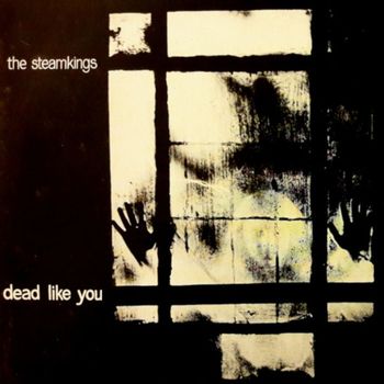The Steamkings - Dead Like You