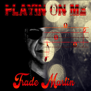 Trade Martin - Playin' On Me