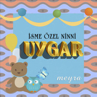 Meyra - Uygar İsmine Özel Ninni
