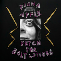 Fiona Apple - Fetch The Bolt Cutters (Explicit)