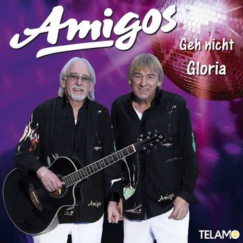 Amigos - Geh nicht Gloria