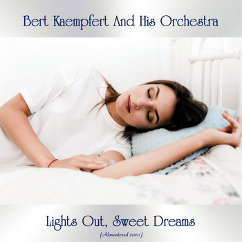 Bert Kaempfert And His Orchestra - Lights Out, Sweet Dreams (Remastered 2020)