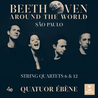 Quatuor Ébène - Beethoven Around the World: São Paulo, String Quartets Nos 6 & 12