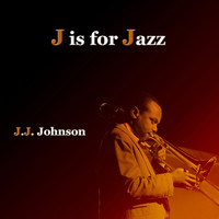 J. J. Johnson - J Is For Jazz