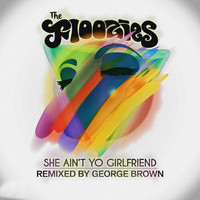 The Floozies - She Ain't Yo Girlfriend (George Brown Remix)