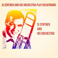 Si Zentner and His Orchestra - Si Zentner and His Orchestra Play Desafinado