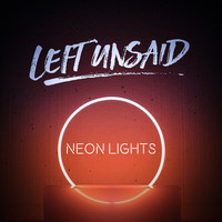Left Unsaid - Neon Lights