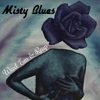 Misty Blues - Weed 'Em & Reap