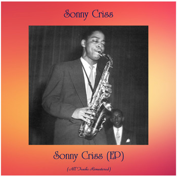 Sonny Criss - Sonny Criss (EP) (All Tracks Remastered)
