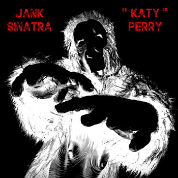 Jank Sinatra - Katy Perry (Explicit)