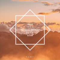 Nawy - Tell Somebody Else