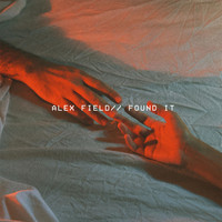 Alex Field - Found It