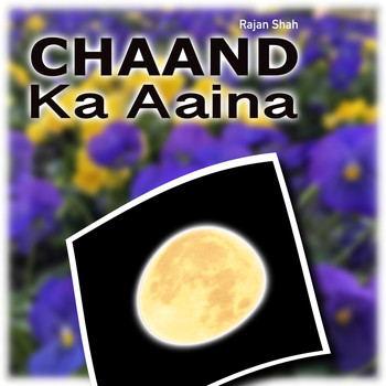Rajan Shah - Chaand Ka Aaina