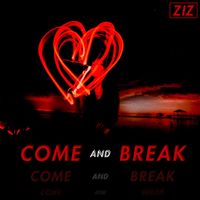 ZIZ - Come and Break