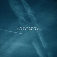 Marcus Warner - These Shores