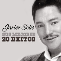 Javier Solis - Sus Mejores 20 Exitos