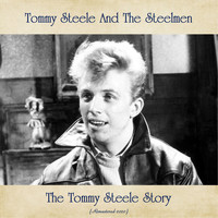 Tommy Steele and the Steelmen - The Tommy Steele Story (Remastered 2020)