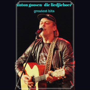Anton Goosen - Greatest Hits