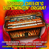 Richard Cheese - Richard Cheese's Big Swingin' Organ