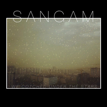 Sangam - We Cotched Under the Stars