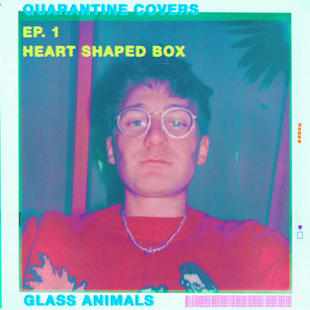 Glass Animals - Heart-Shaped Box (Quarantine Covers Ep. 1)