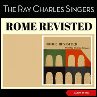 The Ray Charles Singers - Rome Revisted (Album of 1962)