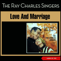The Ray Charles Singers - Love And Marriage (Album of 1958)