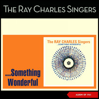 The Ray Charles Singers - Something Wonderful (Album of 1961)
